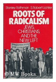 Roots of Radicalism: Jews, Christians, and the New Left