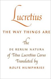 Lucretius the Way Things Are: The De Rerum Natura