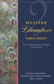 Western Literature in a World Context : Volume 2: The Enlightenment through the Present (Western Literature in Context)