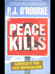 Peace Kills: America's fun New Imperialism