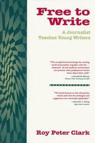 Free to Write : A Journalist Teaches Young Writers