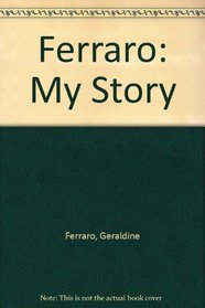 Ferraro: My Story