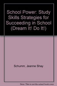 School Power: Study Skills Strategies for Succeeding in School (Dream It! Do It!)