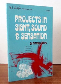 Projects in sight, sound, and sensation