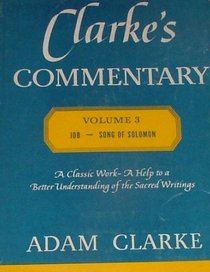 Clarke's Commentary, Volume 3, Job - Song of Solomon