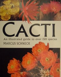 Cacti: An Illustrated Guide to over 150 Species