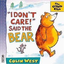 'I Don't Care!' Said the Bear (Giggle Club)