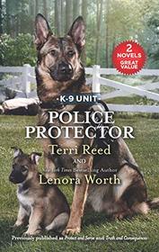 Police Protector: Protect and Serve / Truth and Consequences (K-9 Unit, Bks 1 & 2) (Love Inspired Suspense)