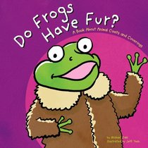 Do Frogs Have Fur?: A Book About Animal Coats and Coverings (Animals All Around)
