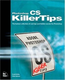 Photoshop CS Killer Tips: WITH 100 Photoshop CS Hot Tips Booklet AND 100 Photoshop CS Hot Tips CD-ROM