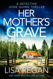 Her Mother's Grave (Detective Josie Quinn, Bk 3)
