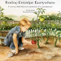 Finding Grandpa Everywhere: A Young Child Discovers Memories of a Grandparent