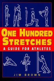One Hundred Stretches : Head to Toe Stretches for Exercises  Sports