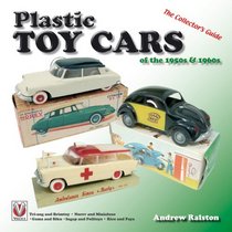 Plastic Toy Cars of the 1950s & 1960s: The Collector's Guide