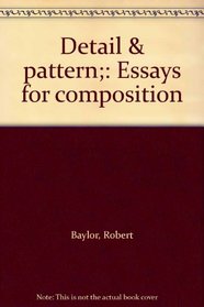 Detail & pattern;: Essays for composition