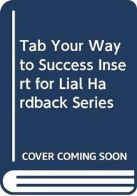 Tab Your Way to Success: Insert for Lial Hardback Series --2008 publication.