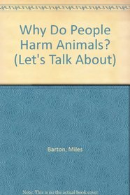 Why Do People Harm Animals? (Let's Talk About)