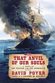 That Anvil of Our Souls : A Novel of the Monitor and the Merrimack