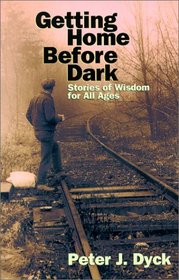Getting Home Before Dark: Stories of Wisdom for All Ages
