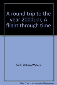 A round trip to the year 2000; or, A flight through time
