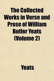 The Collected Works in Verse and Prose of William Butler Yeats (Volume 2)