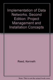 Implementation of Data Networks, Second Edition: Project Management and installation Concepts