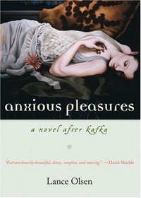 Anxious Pleasures: A Novel after Kafka