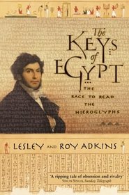 The Keys of Egypt : The Race to Read the Hieroglyphs