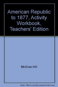 Activity Workbook Teacher Annotated Edition (Glencoe The American Republic to 1877)