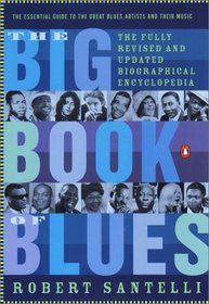 The Big Book of Blues : The Fully Revised and Updated Biographical Encyclopedia