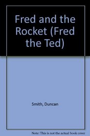Fred and the Rocket (Fred the Ted Series)