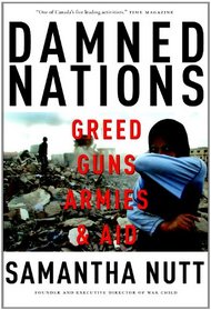 Damned Nations: Greed, Guns, Armies, and Aid