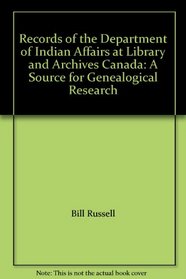 Records of the Department of Indian Affairs at Library and Archives Canada: A Source for Genealogical Research