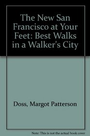 The New San Francisco at Your Feet: Best Walks in a Walkers City