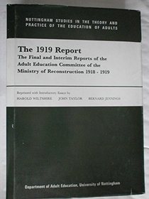 The Final & Interim Reports of the Adults Education Committee of the Ministry of Reconstruction 1918-1919 (Nottingham Studies in the Theory and Practice)