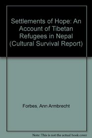 Settlements of Hope: An Account of Tibetan Refugees in Nepal (Cultural Survival Report, 31)