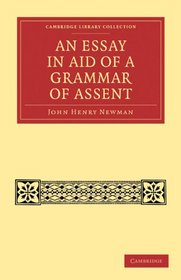 An Essay in Aid of a Grammar of Assent (Cambridge Library Collection - Philosophy)