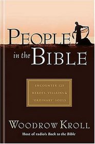 People in the Bible: Encounter 125 Heroes, Villains & Ordinary Souls