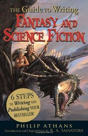 The Guide to Writing Fantasy and Science Fiction: 6 Steps to Writing and Publishing Your Bestseller!