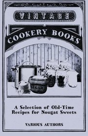 A Selection of Old-Time Recipes for Nougat Sweets