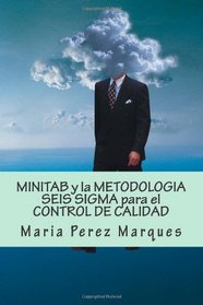 MINITAB y la METODOLOGIA SEIS SIGMA para el CONTROL DE CALIDAD (Spanish Edition)
