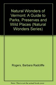 Natural Wonders of Vermont: A Guide to Parks, Preserves & Wild Places (Natural Wonders Series)