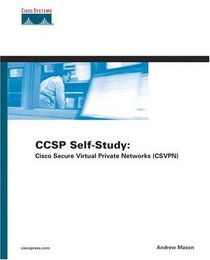 CCSP Self-Study : Cisco Secure Virtual Private Networks (CSVPN) (2nd Edition) (Ccsp Self-Study)