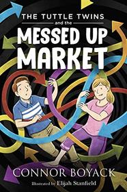 The Tuttle Twins and the Messed Up Market (Tuttle Twins, Bk 11)