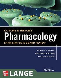 Katzung & Trevor's Pharmacology Examination and Board Review, Ninth Edition (McGraw-Hill Specialty Board Review)