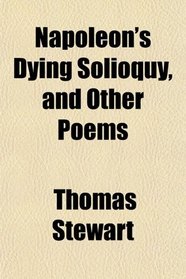 Napoleon's Dying Solioquy, and Other Poems