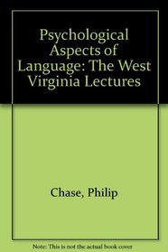 Psychological Aspects of Language: The West Virginia Lectures