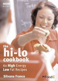 The Hi Lo Cookbook: 60 High Energy Low Fat Recipes
