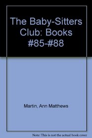 The Baby-Sitters Club: Books #85-#88