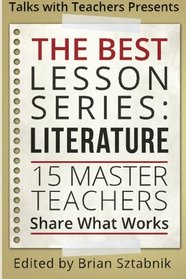 The Best Lesson Series: Literature: 15 Master Teachers Share What Works (Volume 1)